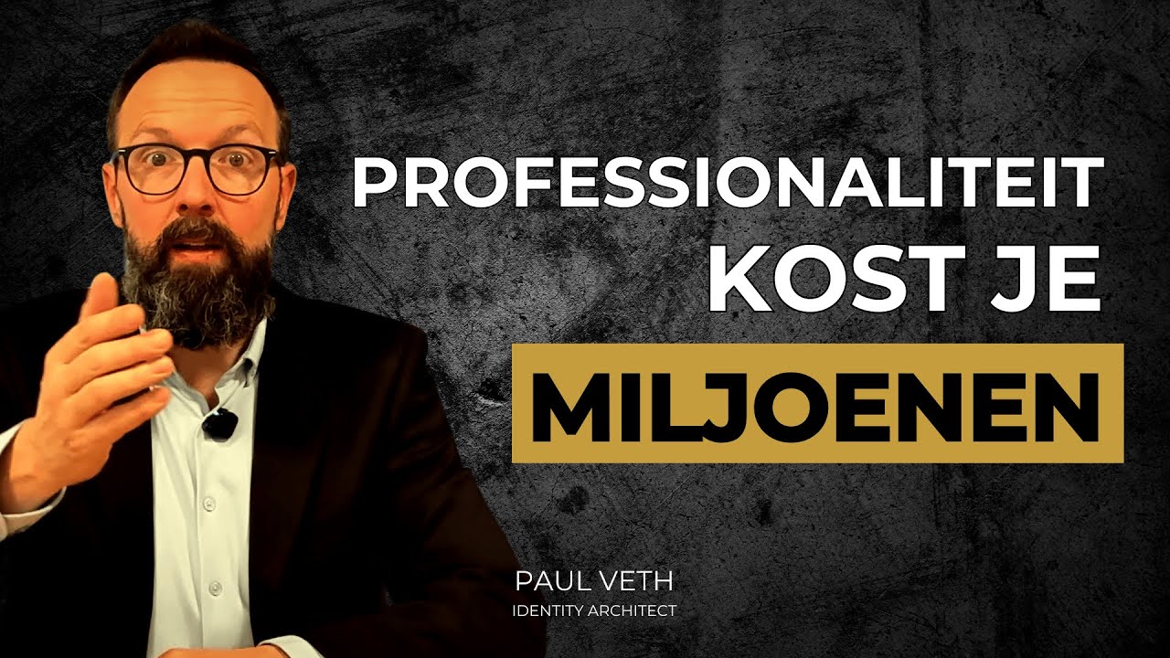  Jouw Professionaliteit Kost Je Miljoenen | Identity Architect