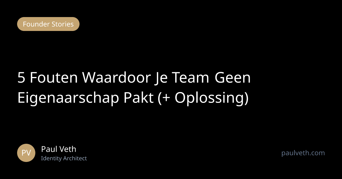 5 Fouten Waardoor Je Team Geen Eigenaarschap Pakt (+ Oplossing)