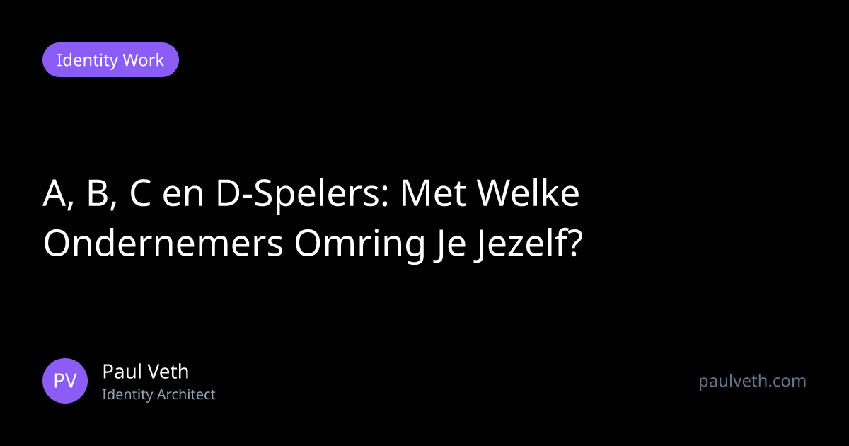 A, B, C en D-Spelers: Met Welke Ondernemers Omring Je Jezelf?