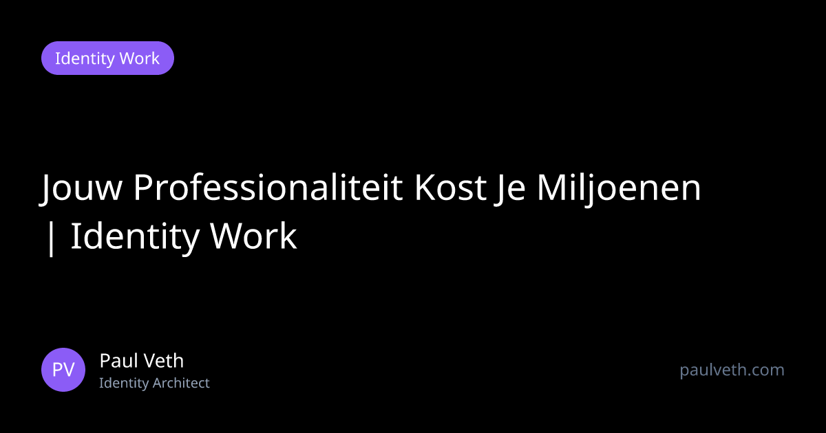 Jouw Professionaliteit Kost Je Miljoenen | Identity Work