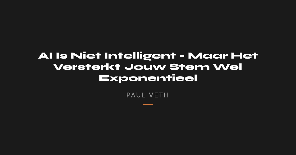 Waarom AI Niet Slim Is - En Hoe Het Jouw Stem Versterkt