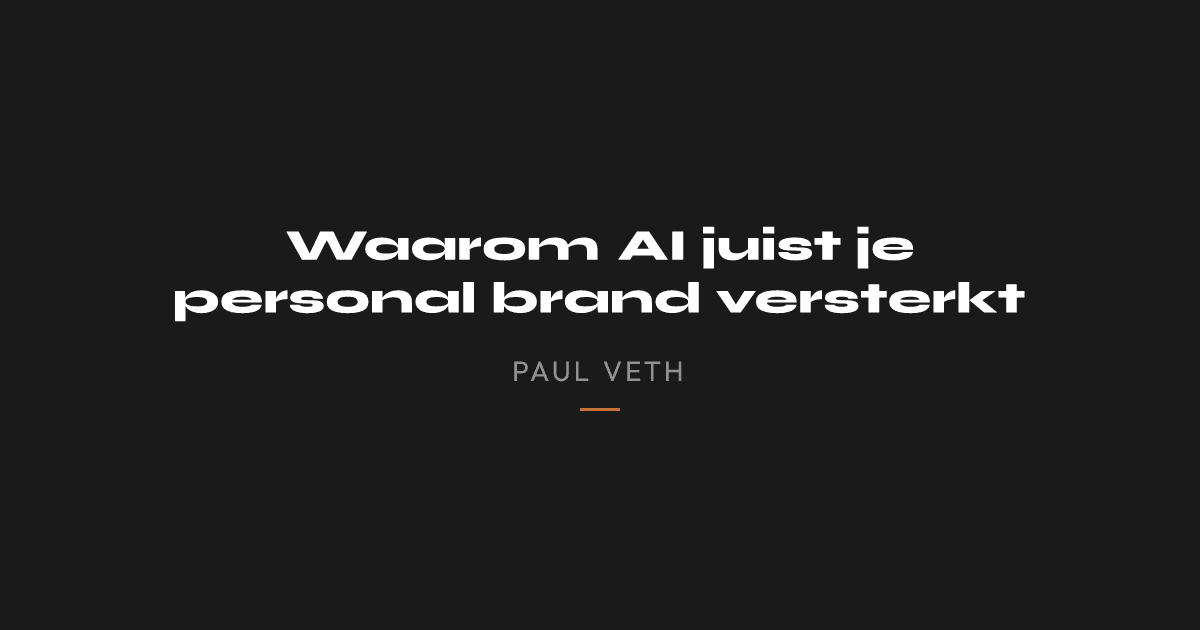 Waarom AI juist je personal brand versterkt (en niet vervangt)