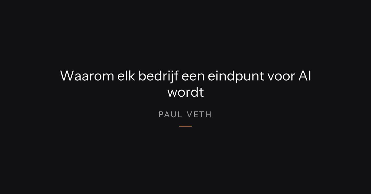 Waarom elk bedrijf een eindpunt voor AI wordt