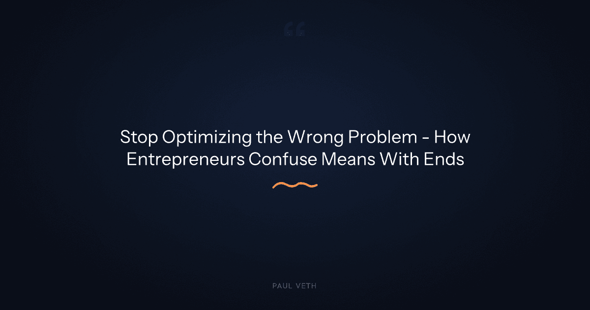 Are You Optimizing the Wrong Thing in Your Business?
