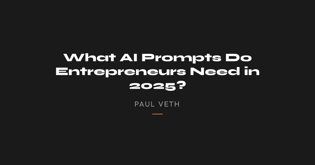 What AI Prompts Do Entrepreneurs Need in 2025?