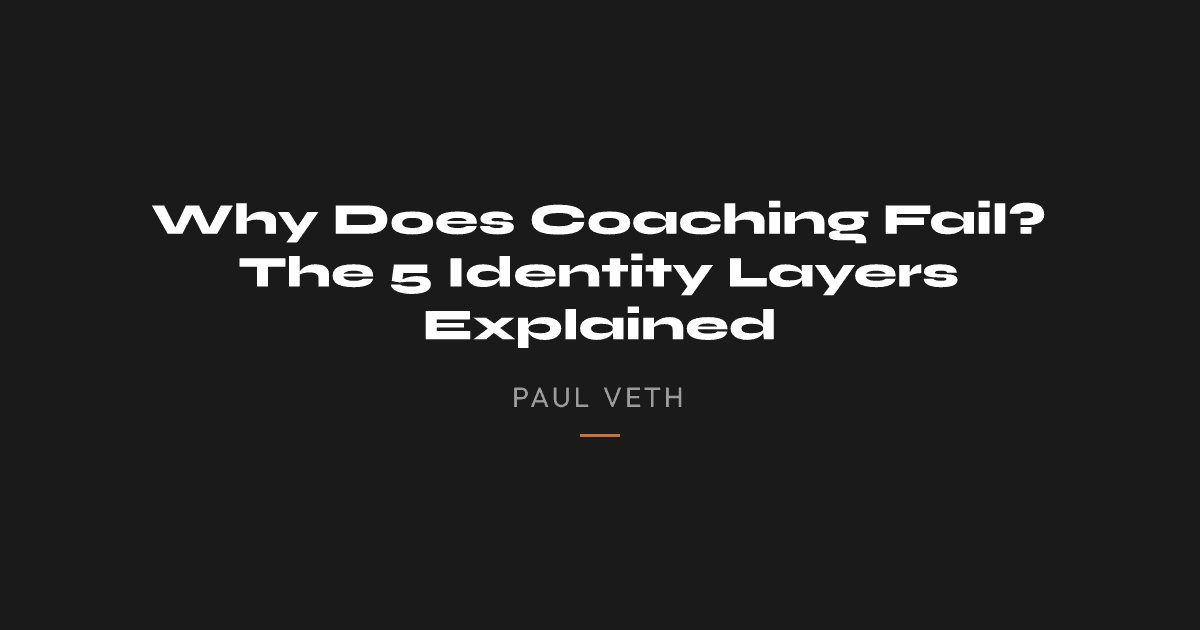 Why Does Coaching Fail? The 5 Identity Layers Explained