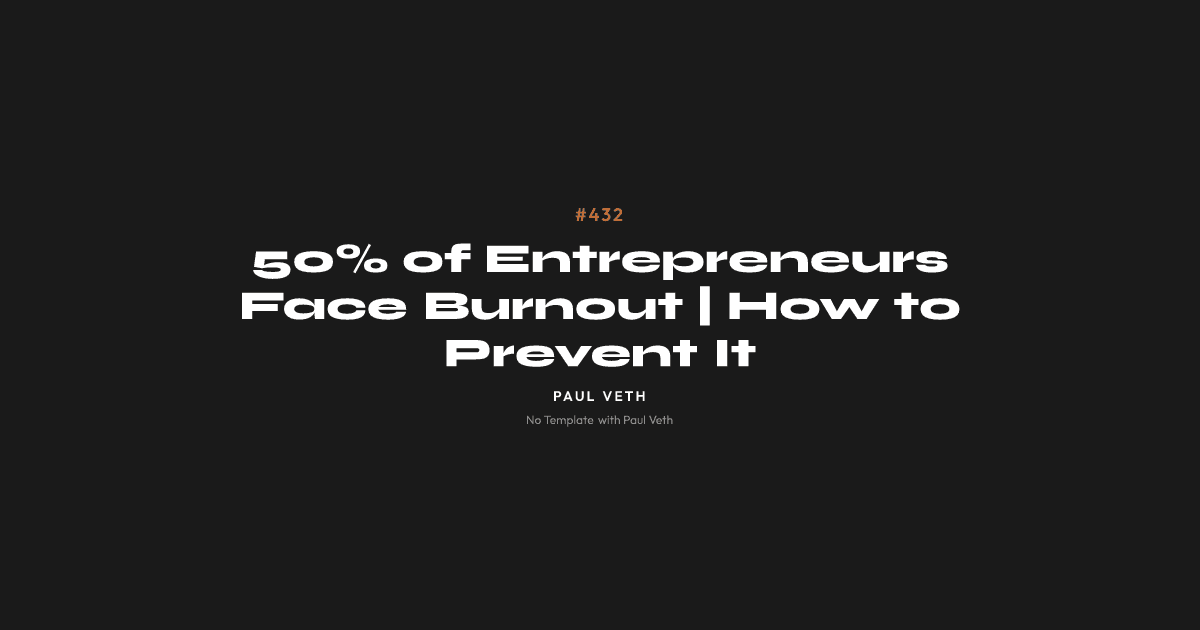 50% of Entrepreneurs Face Burnout | How to Prevent It