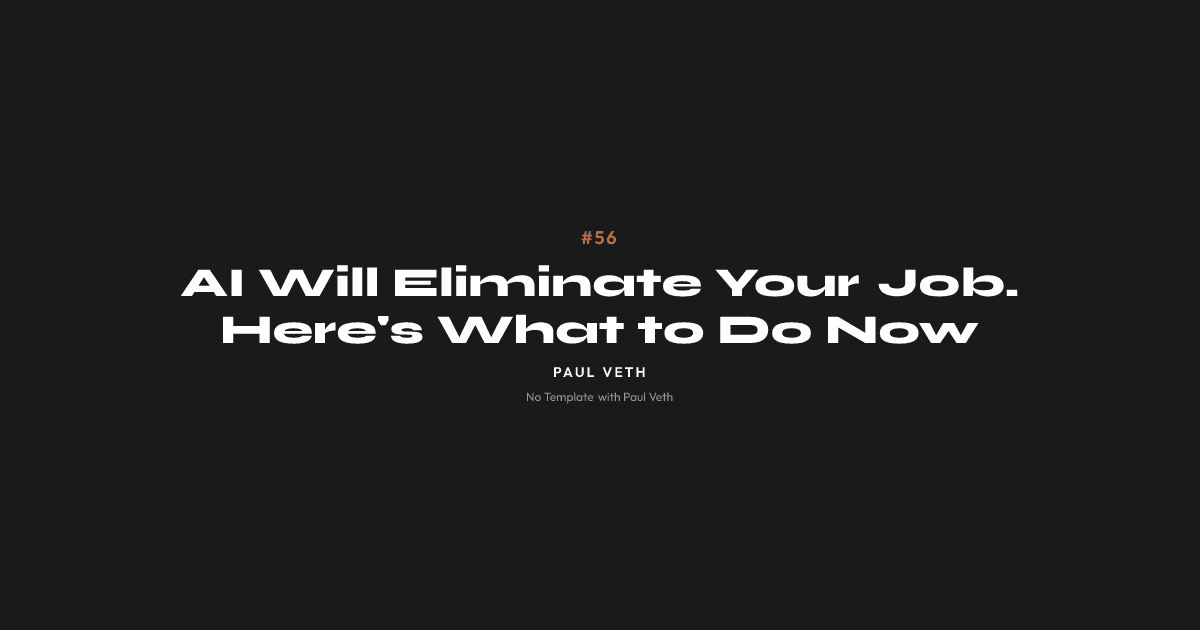 AI Will Eliminate Your Job. Here's What to Do Now