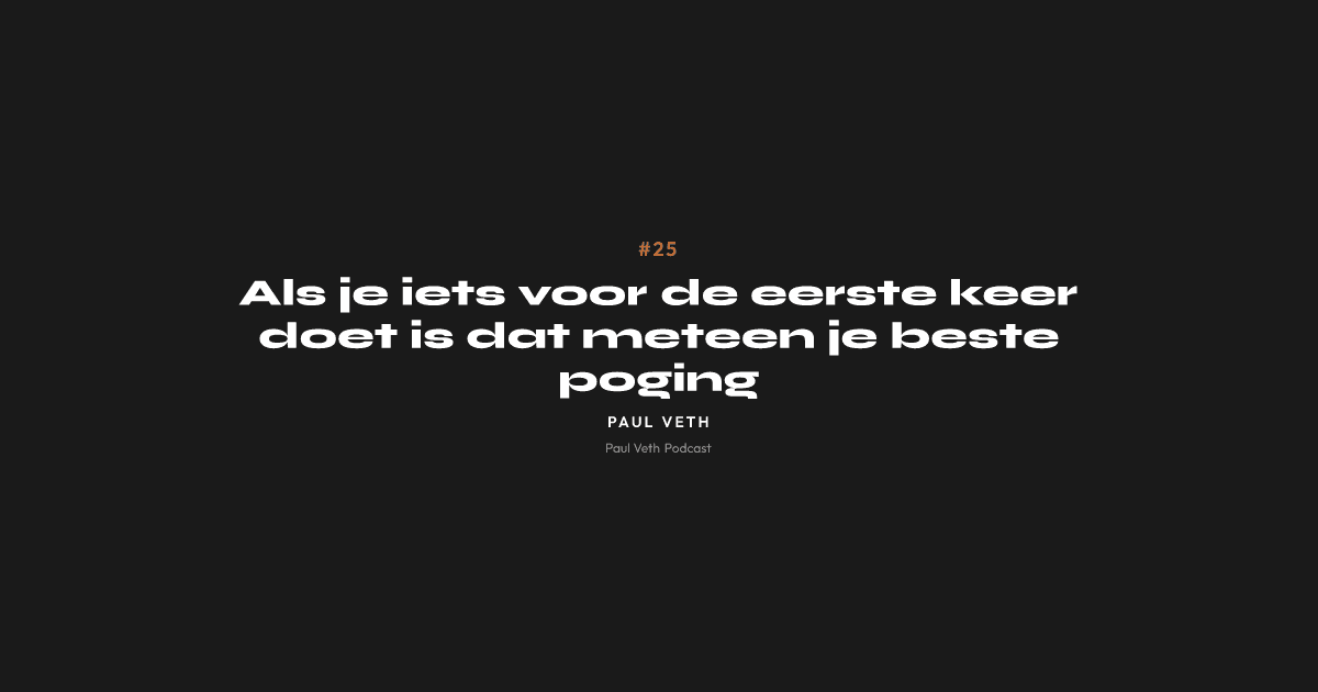 Als je iets voor de eerste keer doet is dat meteen je beste poging