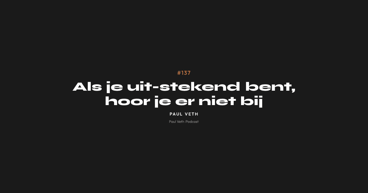 Als je uit-stekend bent, hoor je er niet bij