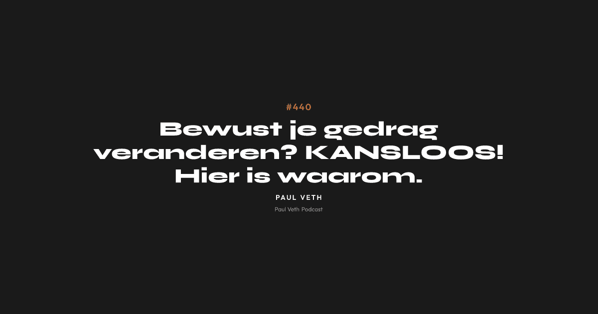 Bewust je gedrag veranderen? KANSLOOS! Hier is waarom.
