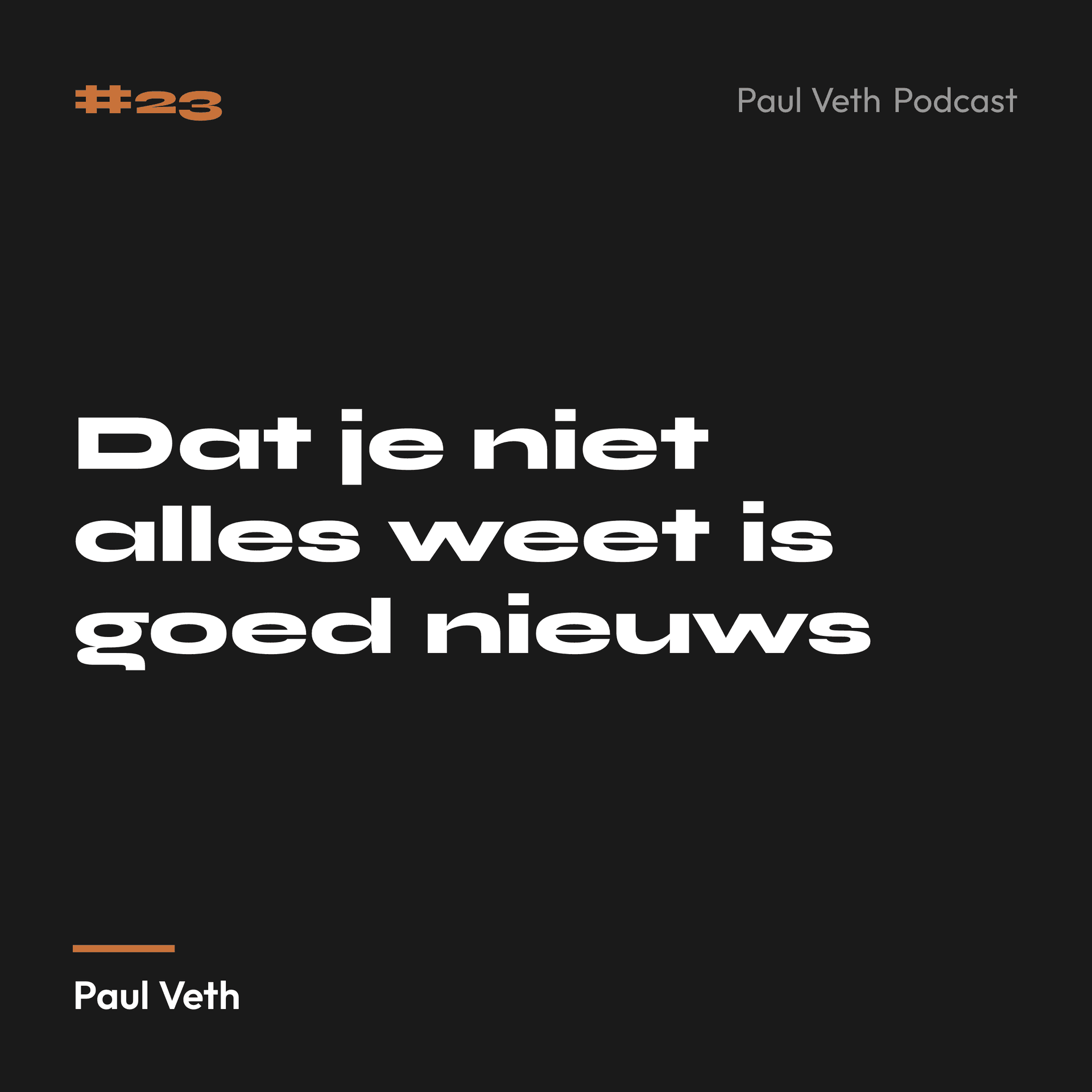 Dat je niet alles weet is goed nieuws