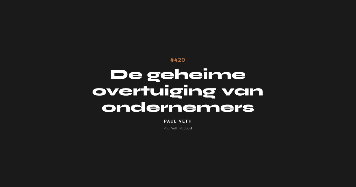 De geheime overtuiging van ondernemers