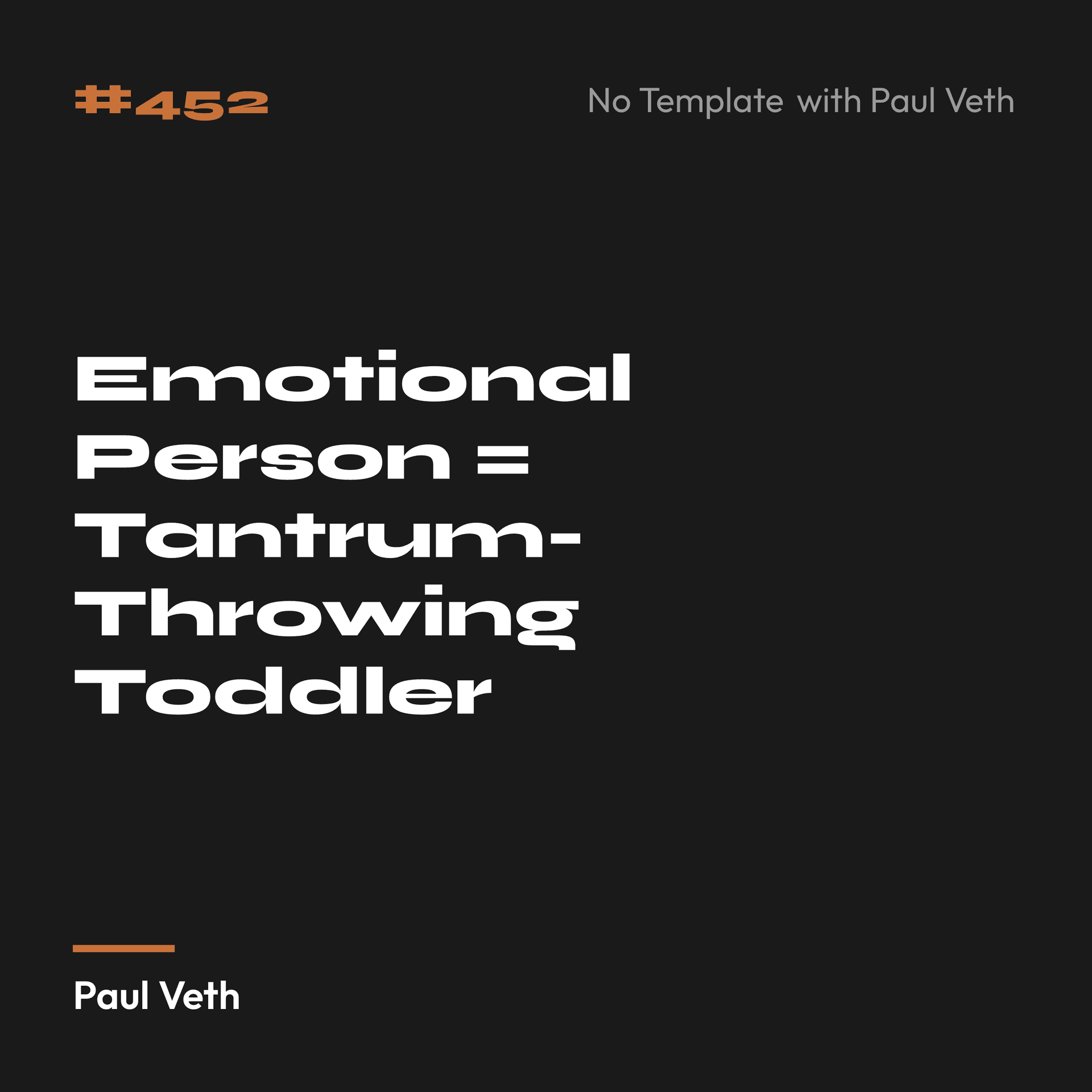 Emotional Person = Tantrum-Throwing Toddler