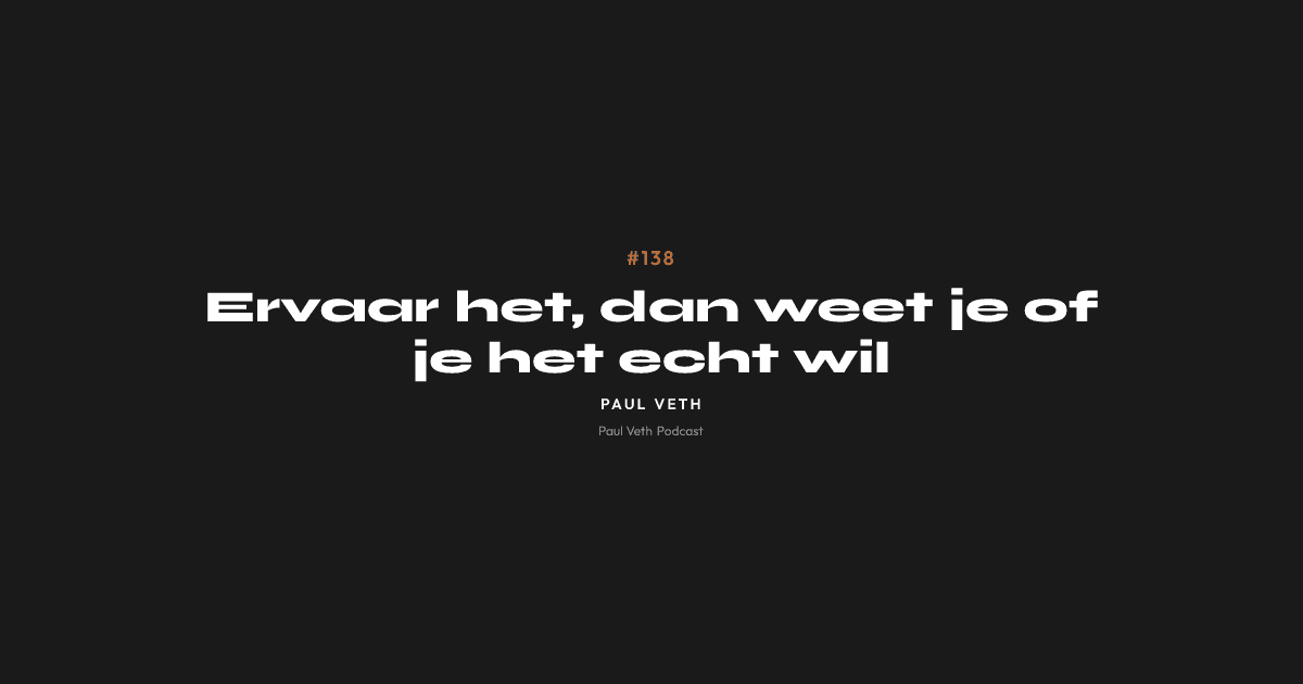 Ervaar het, dan weet je of je het echt wil