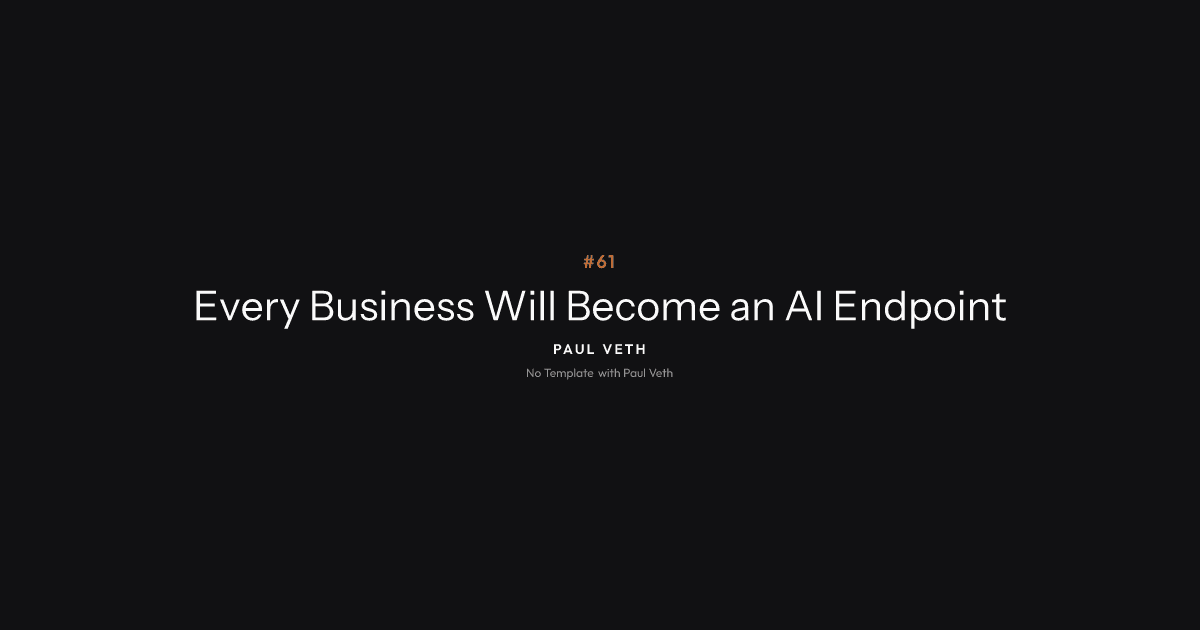 Every Business Will Become an AI Endpoint