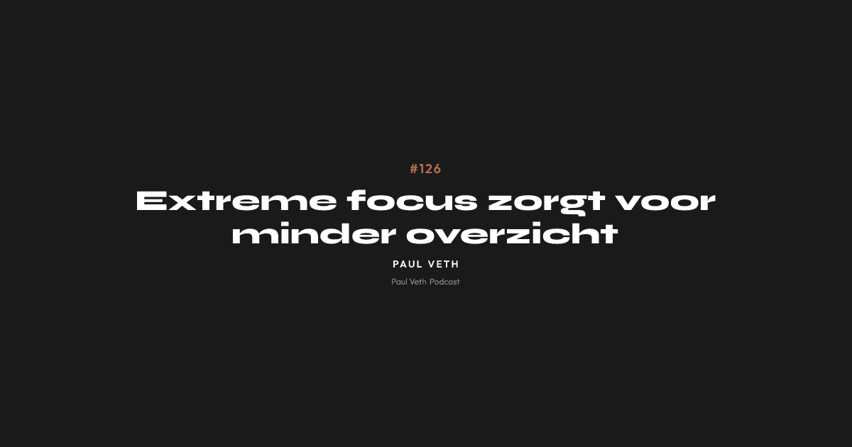 Extreme focus zorgt voor minder overzicht