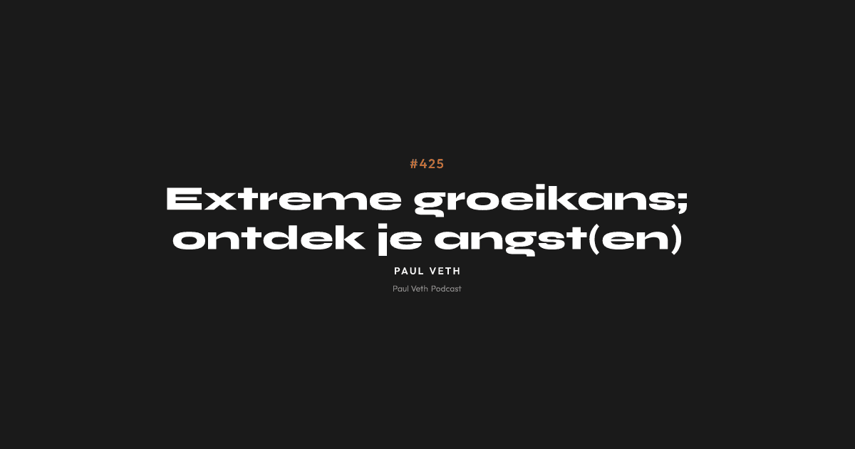 Extreme groeikans; ontdek je angst(en)