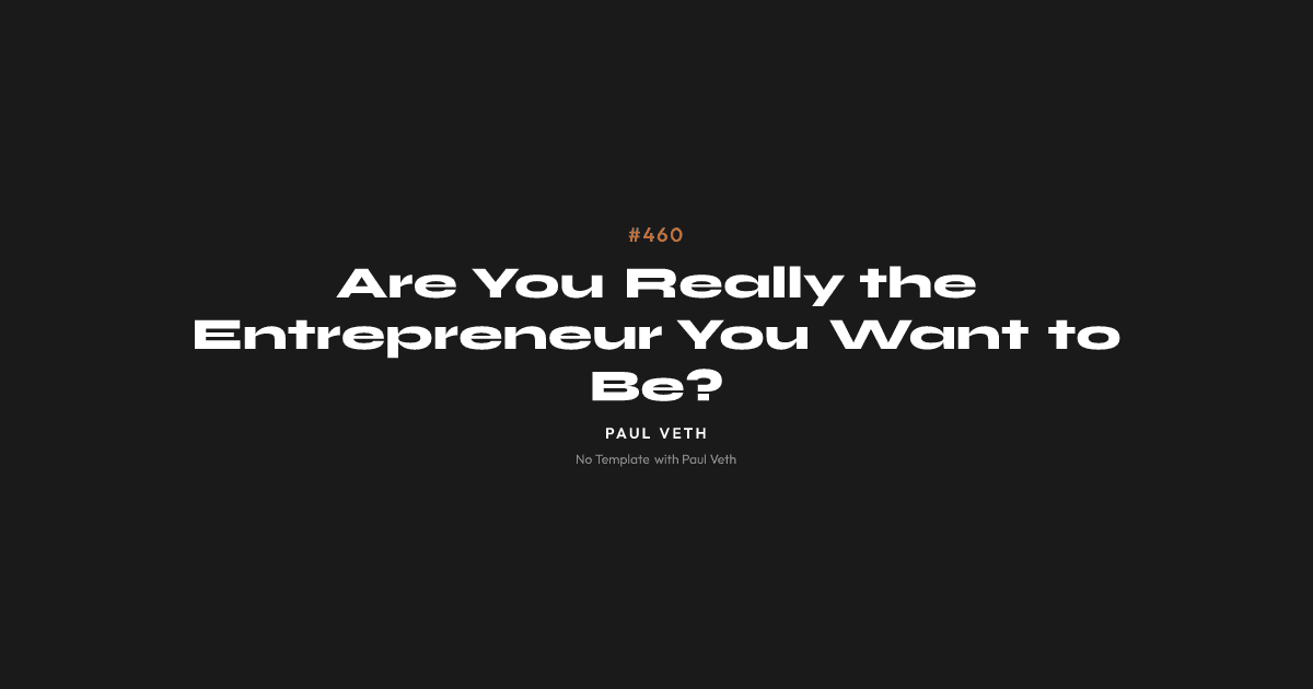Are You Really the Entrepreneur You Want to Be?