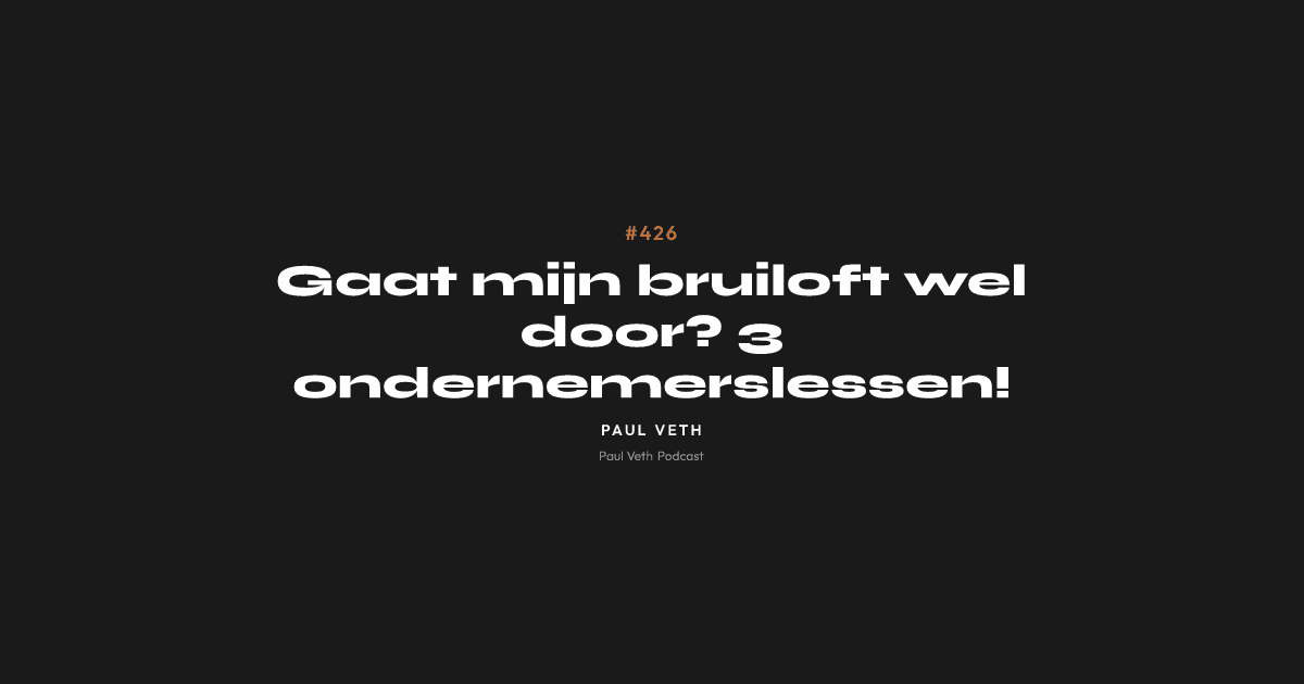 Gaat mijn bruiloft wel door? 3 ondernemerslessen!