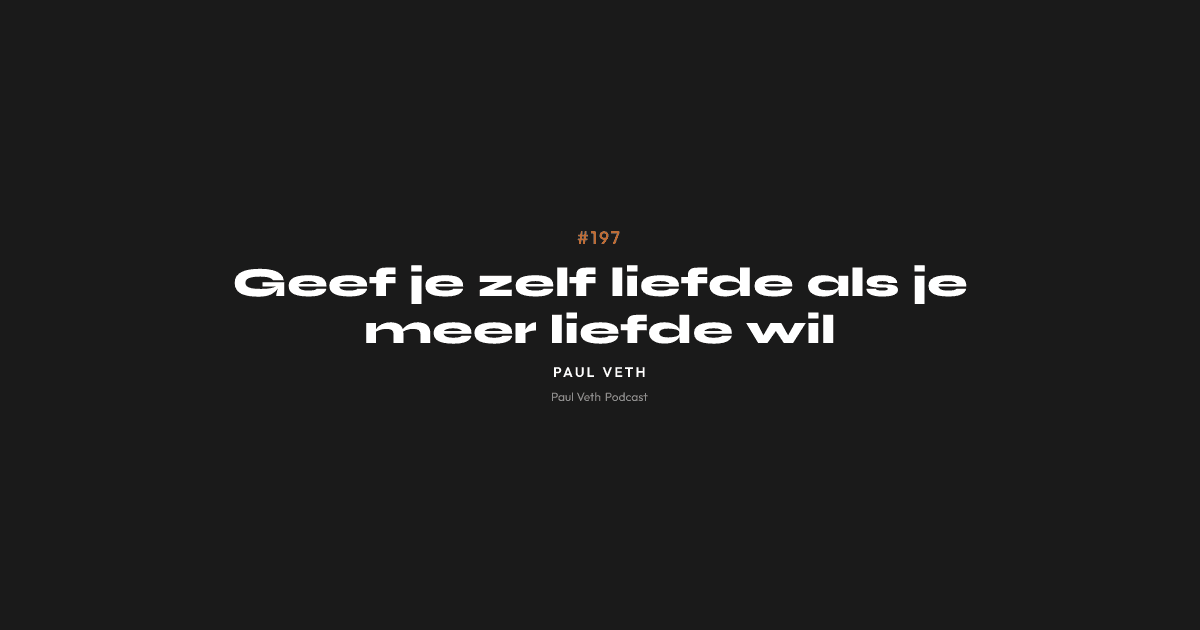 Geef je zelf liefde als je meer liefde wil