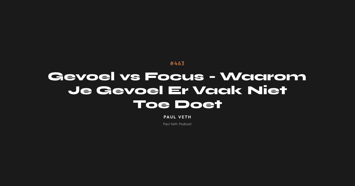 Gevoel vs Focus - Waarom Je Gevoel Er Vaak Niet Toe Doet