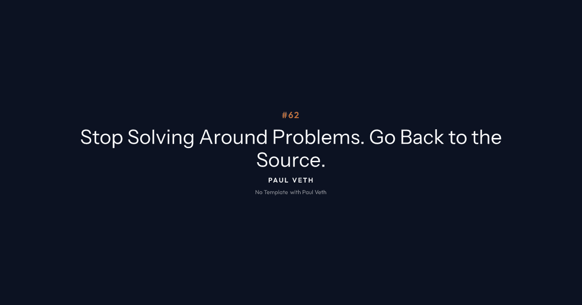 Go Back to the Source Before You Build a Solution