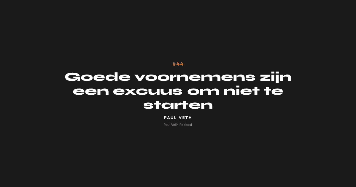 Goede voornemens zijn een excuus om niet te starten