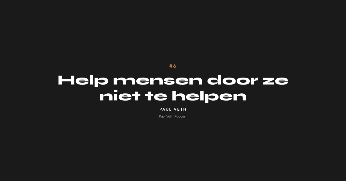 Help mensen door ze niet te helpen