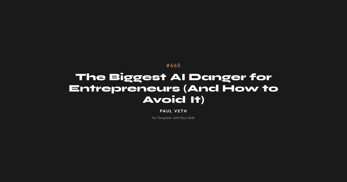 The Biggest AI Danger for Entrepreneurs (And How to Avoid It)