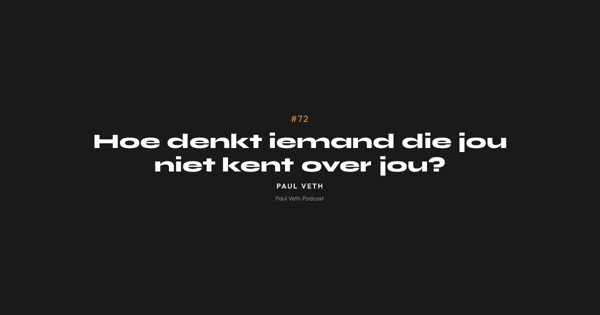 Hoe denkt iemand die jou niet kent over jou?