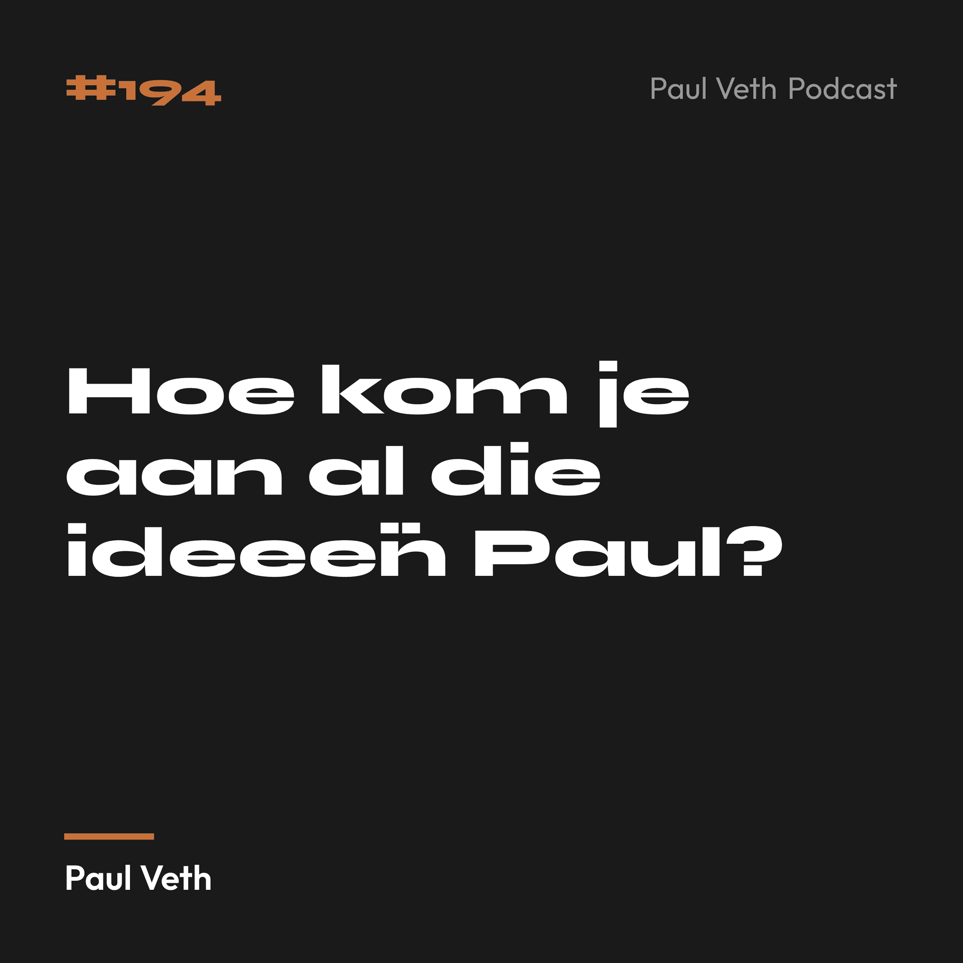 Hoe kom je aan al die ideeën Paul?