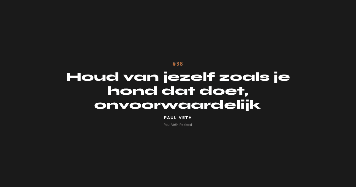 Houd van jezelf zoals je hond dat doet, onvoorwaardelijk