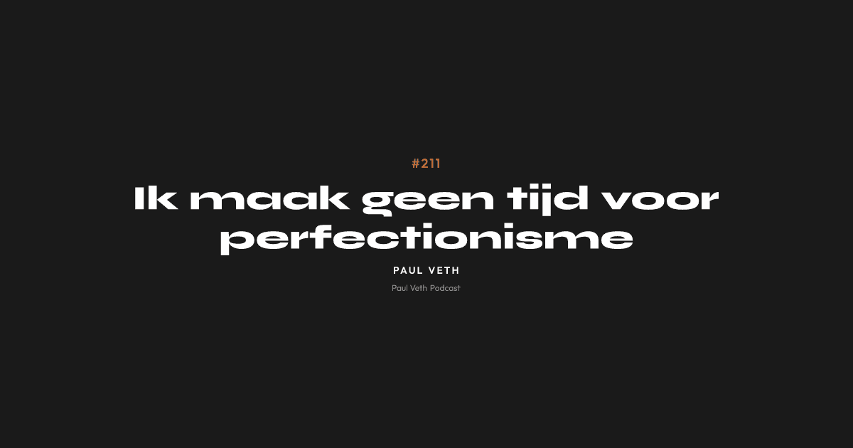 Ik maak geen tijd voor perfectionisme