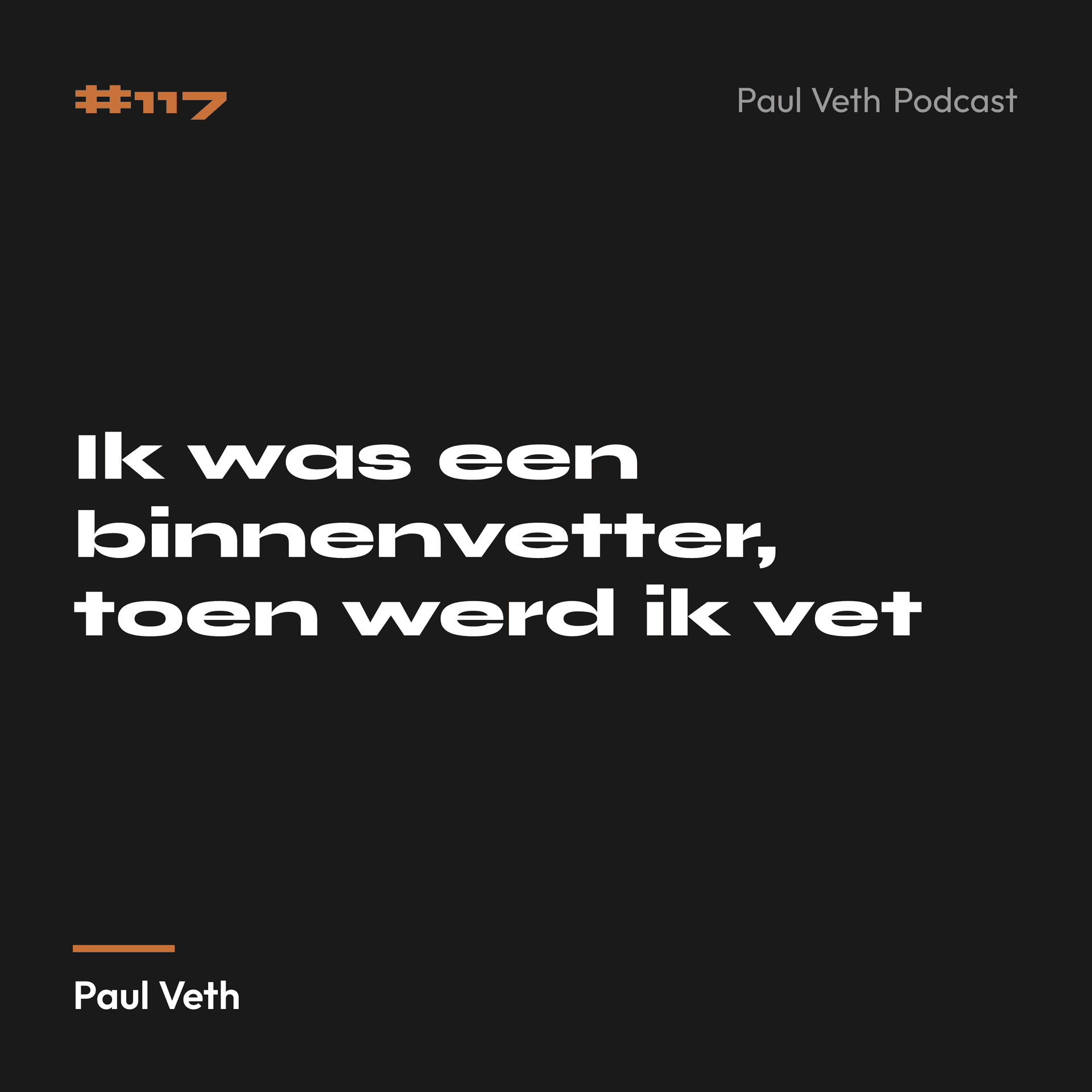 Ik was een binnenvetter, toen werd ik vet