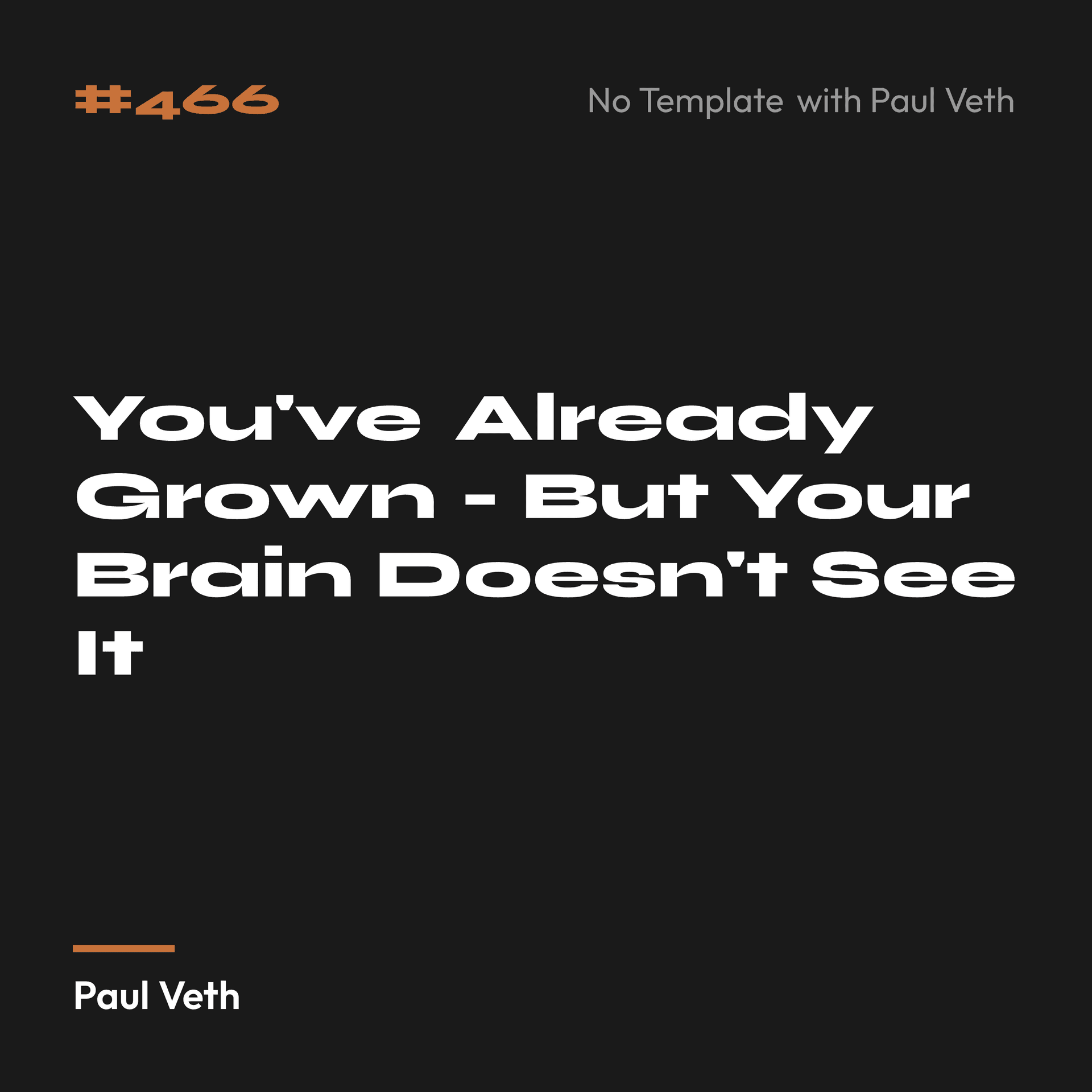 You've Already Grown - But Your Brain Doesn't See It