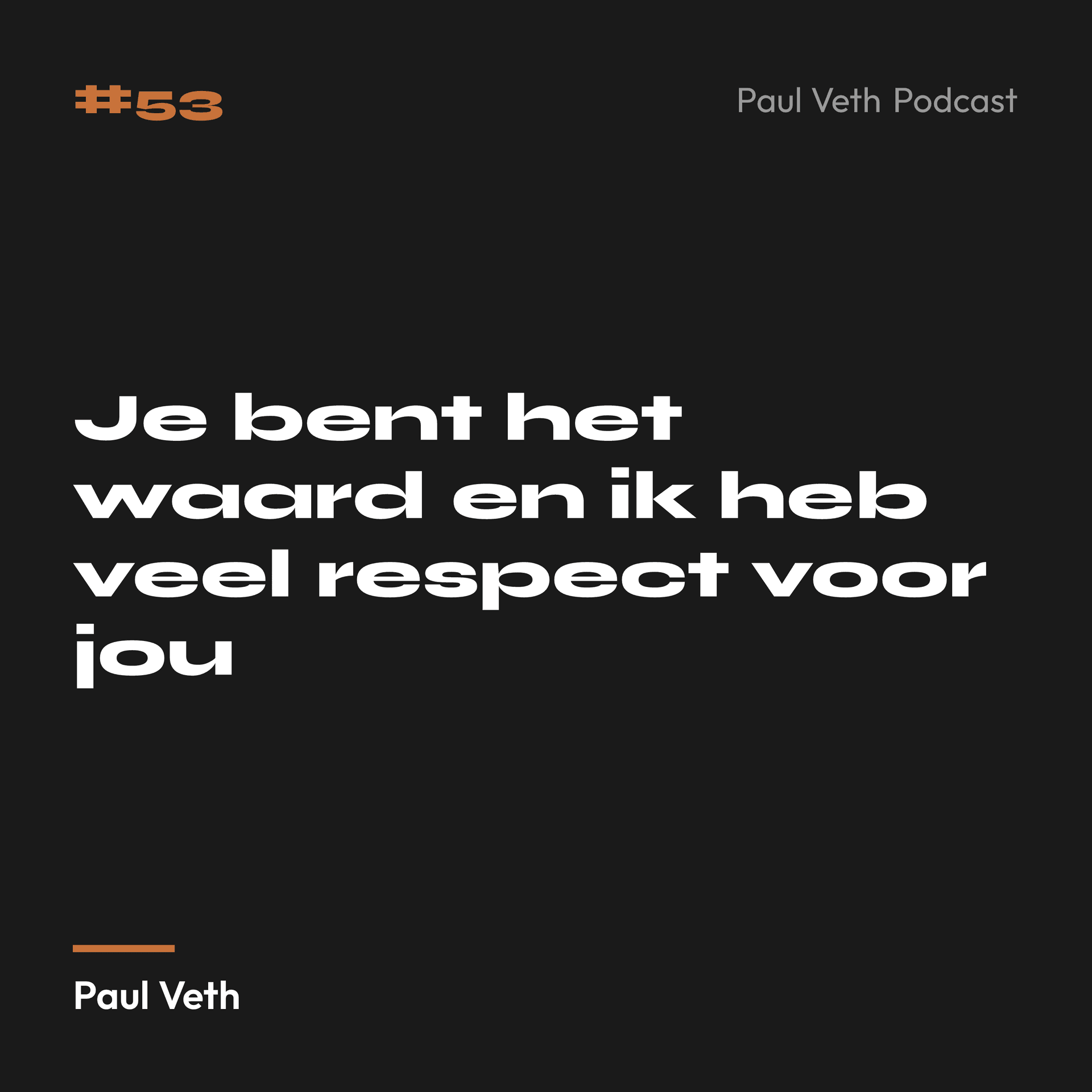 Je bent het waard en ik heb veel respect voor jou