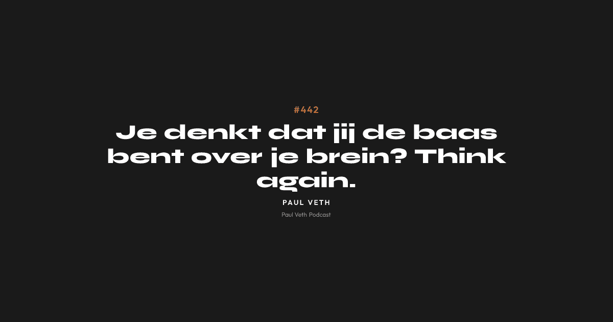 Je denkt dat jij de baas bent over je brein? Think again.