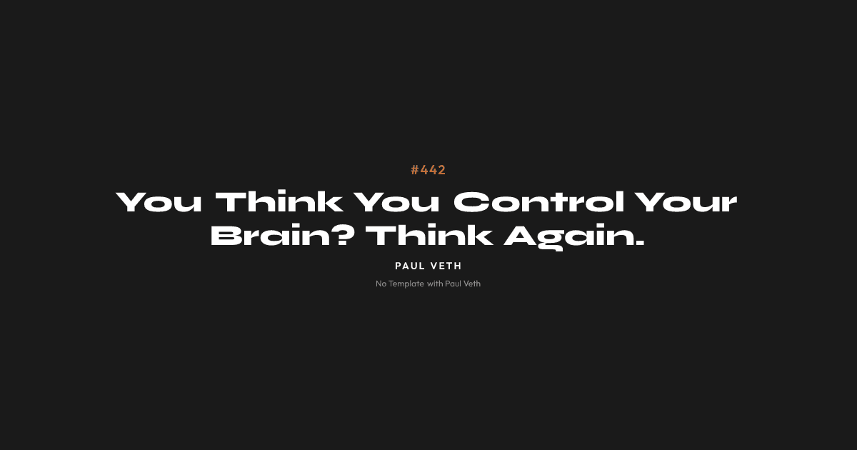 You Think You Control Your Brain? Think Again.