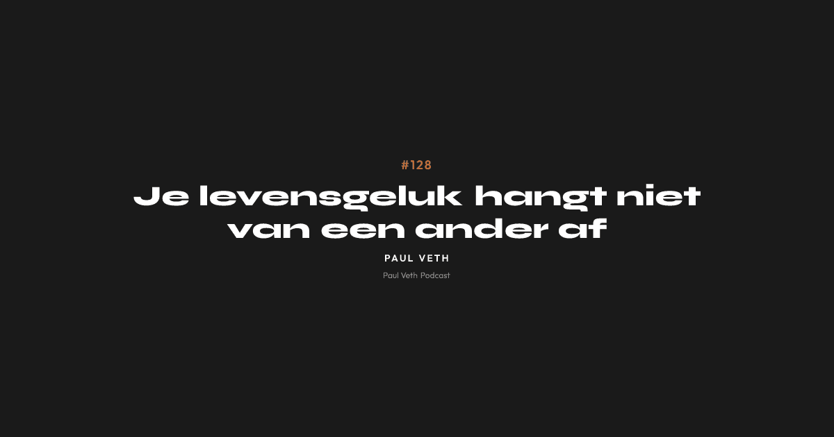 Je levensgeluk hangt niet van een ander af