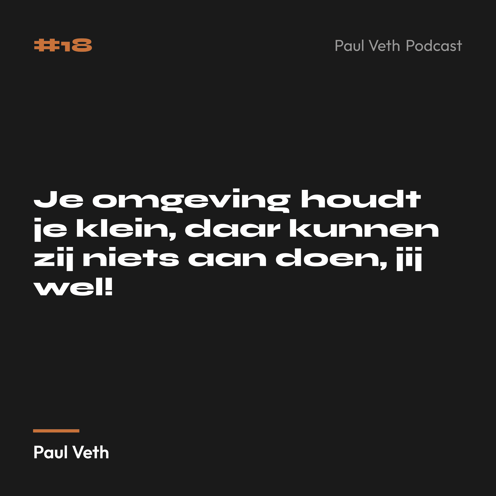 Je omgeving houdt je klein, daar kunnen zij niets aan doen, jij wel!