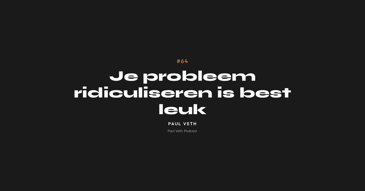 Je probleem ridiculiseren is best leuk
