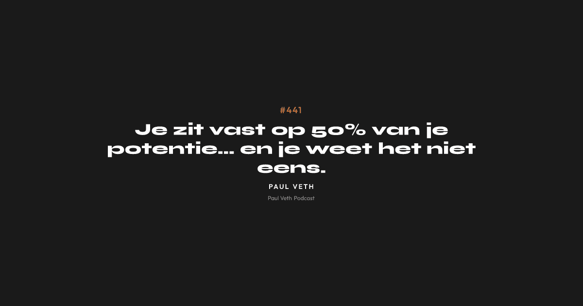 Je zit vast op 50% van je potentie… en je weet het niet eens.