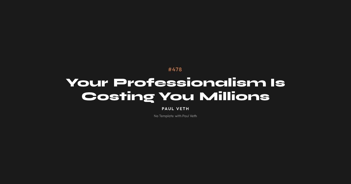 Your Professionalism Is Costing You Millions