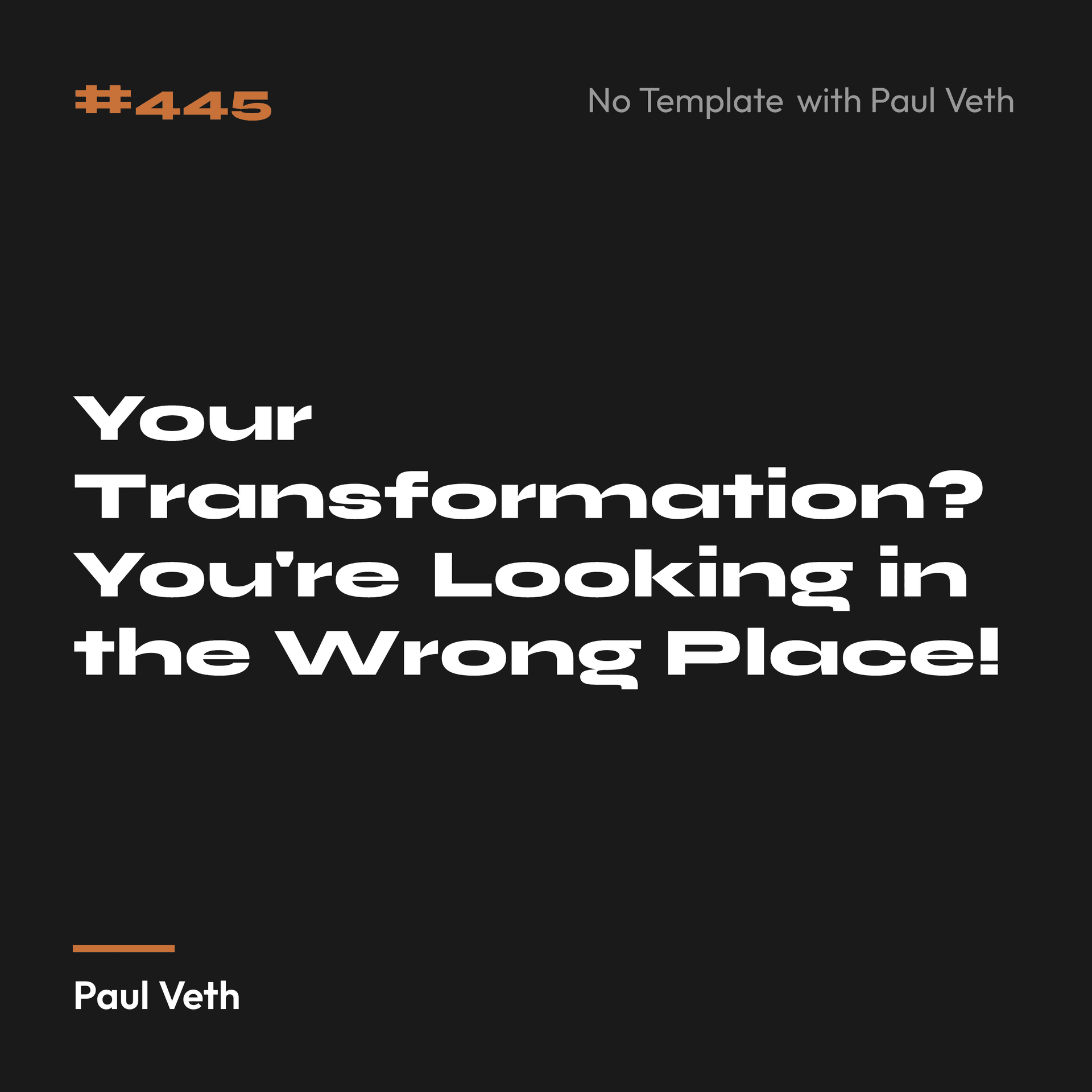 Your Transformation? You're Looking in the Wrong Place!