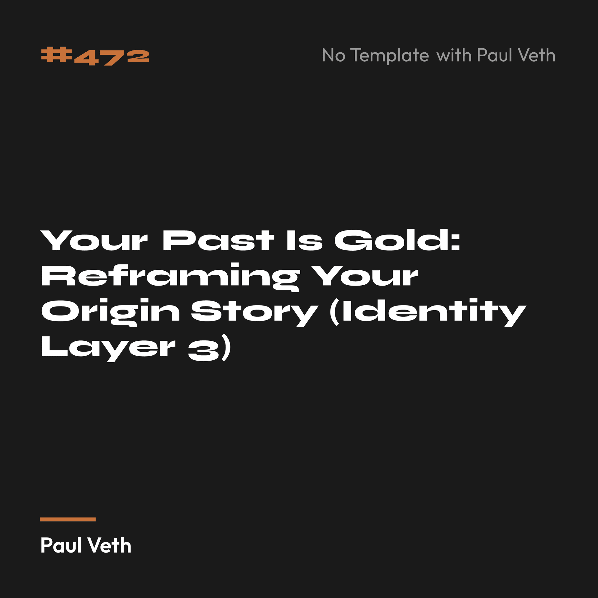 Your Past Is Gold: Reframing Your Origin Story (Identity Layer 3)