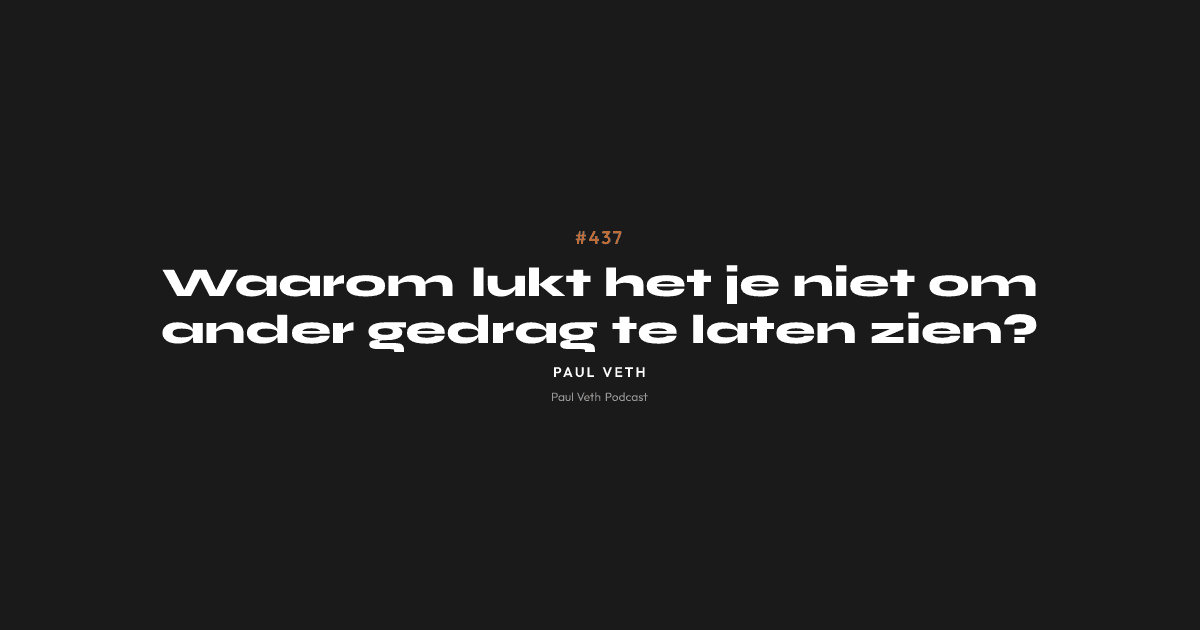Waarom lukt het je niet om ander gedrag te laten zien?