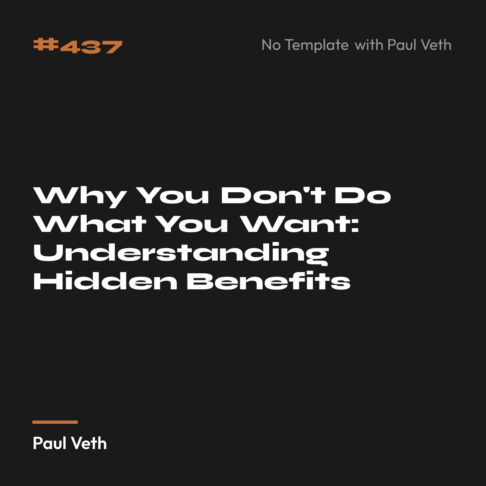 Why You Don't Do What You Want: Understanding Hidden Benefits
