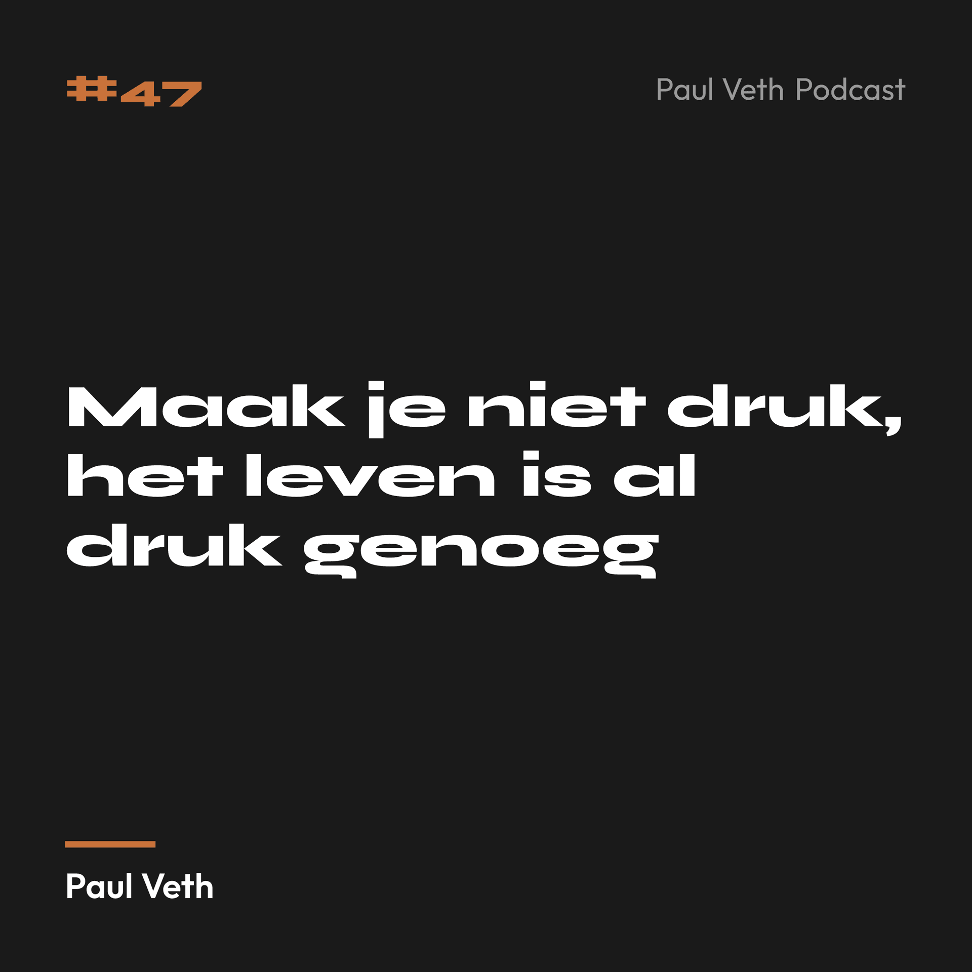 Maak je niet druk, het leven is al druk genoeg