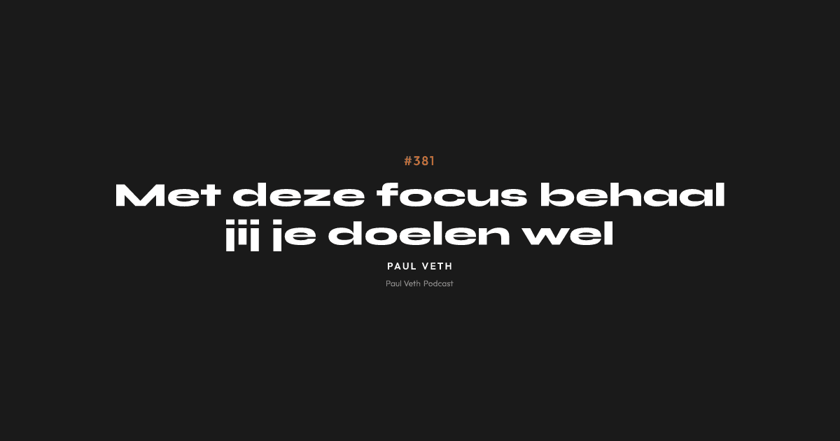 Met deze focus behaal jij je doelen wel